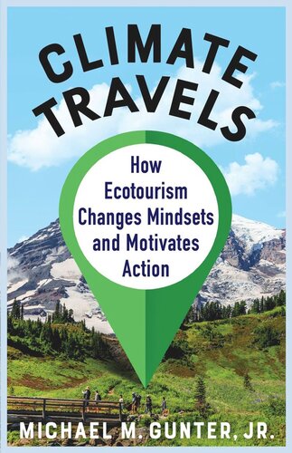 Climate Travels How Ecotourism Changes Mindsets And Motivates Action Michael M Gunter