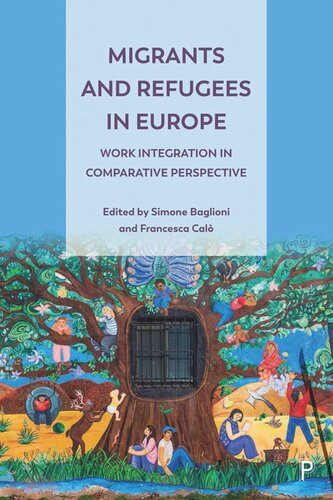 Migrants And Refugees In Europe Work Integration In Comparative Perspective Simone Baglioni