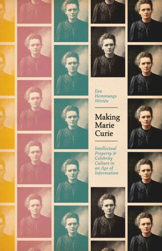 Making Marie Curie Intellectual Property And Celebrity Culture In An Age Of Information Eva Hemmungs Wirtn