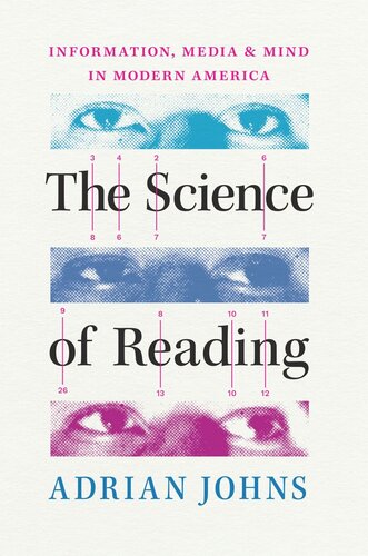 The Science Of Reading Information Media And Mind In Modern America Adrian Johns