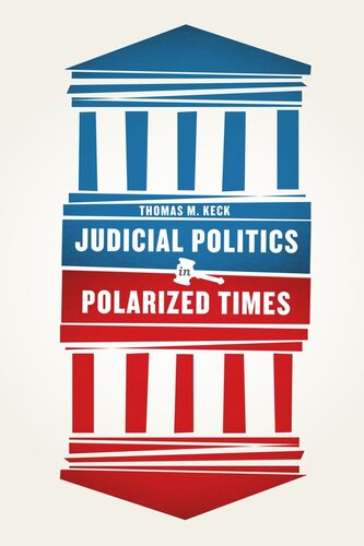 Judicial Politics In Polarized Times Thomas M Keck