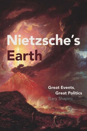 Nietzsches Earth Great Events Great Politics Gary Shapiro