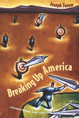 Breaking Up America Advertisers And The New Media World Joseph Turow