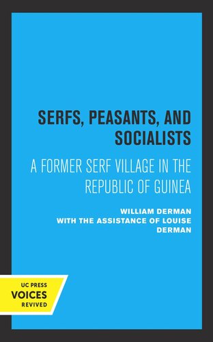 Serfs Peasants And Socialists A Former Serf Village In The Republic Of Guinea Reprint 2019 William Derman