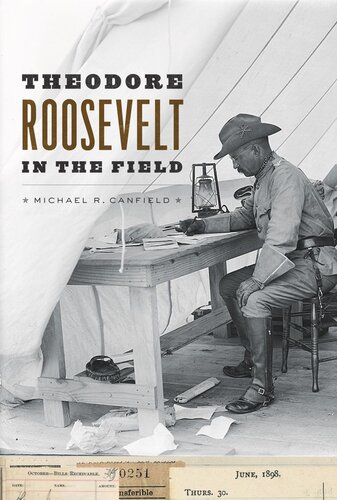 Theodore Roosevelt In The Field Michael R Canfield