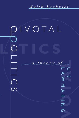 Pivotal Politics A Theory Of Us Lawmaking Keith Krehbiel