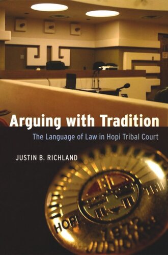 Arguing With Tradition The Language Of Law In Hopi Tribal Court Justin B Richland