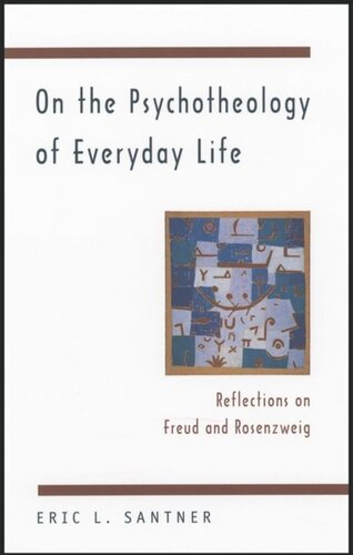On The Psychotheology Of Everyday Life Reflections On Freud And Rosenzweig Eric L Santner