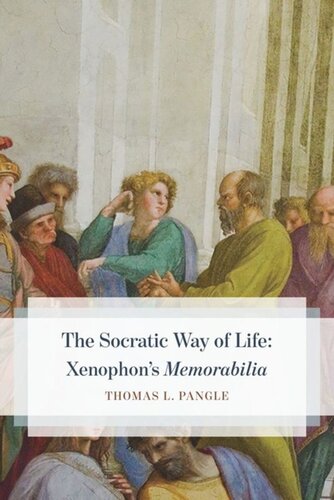The Socratic Way Of Life Xenophons Memorabilia Thomas L Pangle