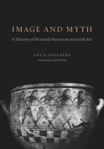 Image And Myth A History Of Pictorial Narration In Greek Art Luca Giuliani Joseph Odonnell