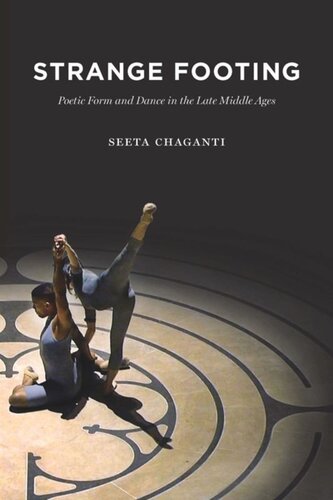 Strange Footing Poetic Form And Dance In The Late Middle Ages Seeta Chaganti