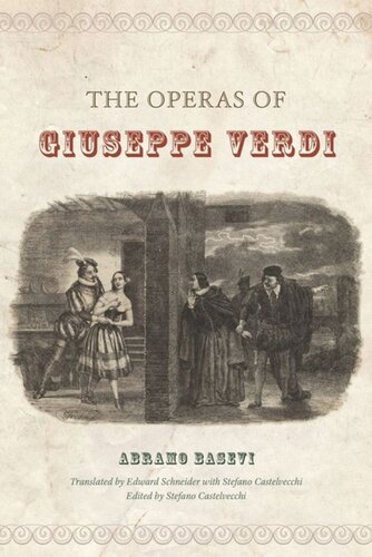 The Operas Of Giuseppe Verdi Abramo Basevi Editor Stefano Castelvecchi Editor Stefano Castelvecchi Editor Edward Schneider Editor Stefano Castelvecchi Editor