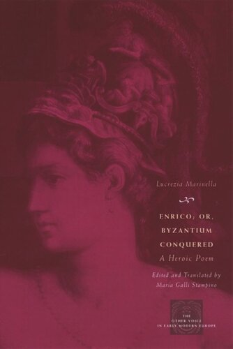 Enrico Or Byzantium Conquered A Heroic Poem Lucrezia Marinella Maria Galli Stampino