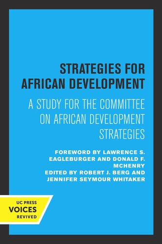 Strategies For African Development A Study For The Committee On African Development Strategies Reprint 2019 Robert J Berg Editor Jennifer Seymour Whitaker Editor