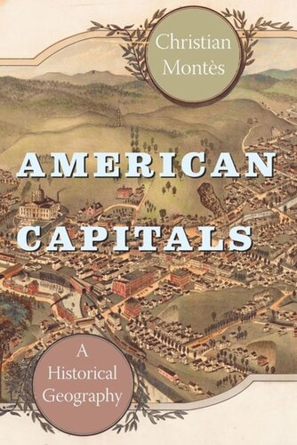 American Capitals A Historical Geography Christian Monts