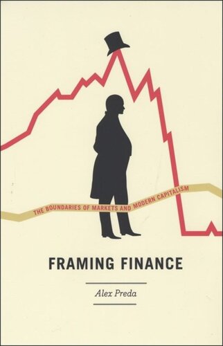 Framing Finance The Boundaries Of Markets And Modern Capitalism Alex Preda