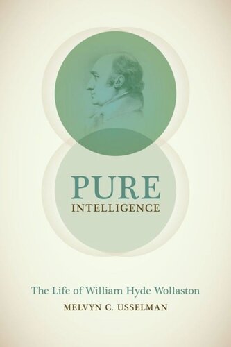 Pure Intelligence The Life Of William Hyde Wollaston Melvyn C Usselman
