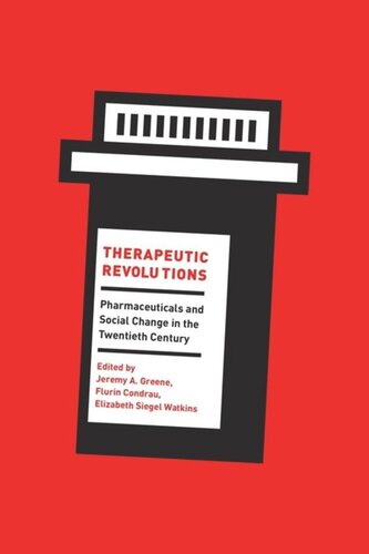 Therapeutic Revolutions Pharmaceuticals And Social Change In The Twentieth Century Jeremy A Greene Editor Flurin Condrau Editor Elizabeth Siegel Watkins Editor