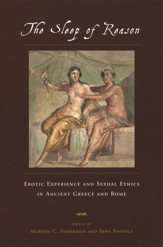 The Sleep Of Reason Erotic Experience And Sexual Ethics In Ancient Greece And Rome Martha C Nussbaum Editor Juha Sihvola Editor