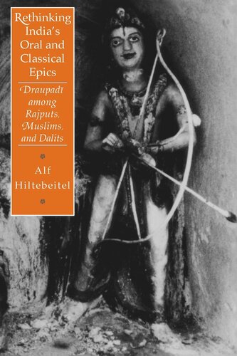 Rethinking Indias Oral And Classical Epics Draupadi Among Rajputs Muslims And Dalits Alf Hiltebeitel