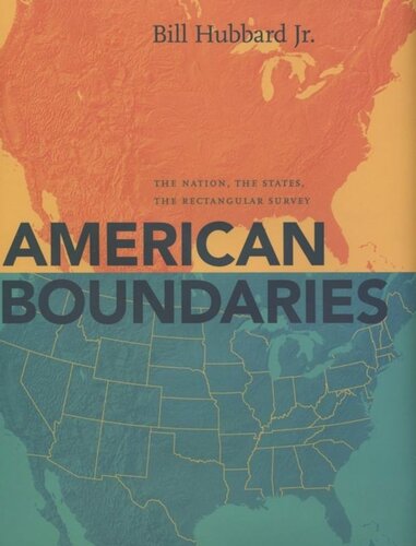 American Boundaries The Nation The States The Rectangular Survey Bill Hubbard