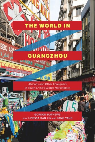 The World In Guangzhou Africans And Other Foreigners In South Chinas Global Marketplace Gordon Mathews Linessa Dan Lin Yang Yang
