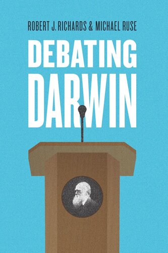 Debating Darwin Robert J Richards Michael Ruse
