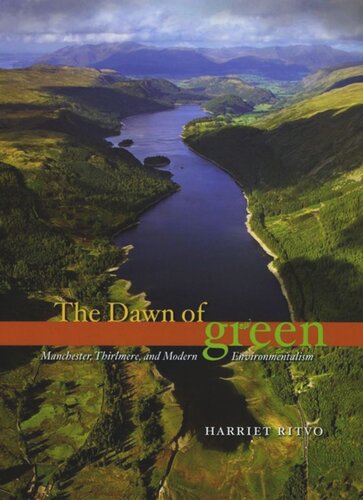 The Dawn Of Green Manchester Thirlmere And Modern Environmentalism Harriet Ritvo