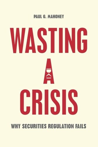 Wasting A Crisis Why Securities Regulation Fails Paul G Mahoney