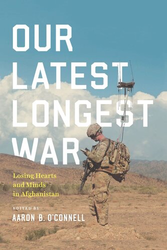 Our Latest Longest War Losing Hearts And Minds In Afghanistan Aaron B Oconnell Editor