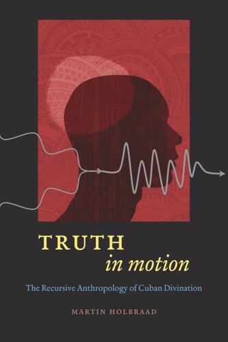Truth In Motion The Recursive Anthropology Of Cuban Divination Martin Holbraad