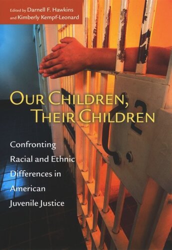 Our Children Their Children Confronting Racial And Ethnic Differences In American Juvenile Justice Darnell F Hawkins Editor Kimberly Kempfleonard Editor