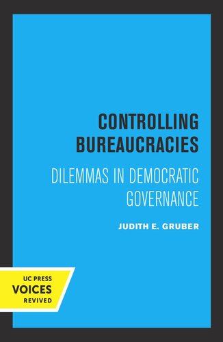 Controlling Bureaucracies Dilemmas In Democratic Governance Reprint 2019 Judith Gruber