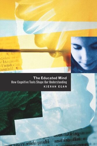 The Educated Mind How Cognitive Tools Shape Our Understanding Kieran Egan