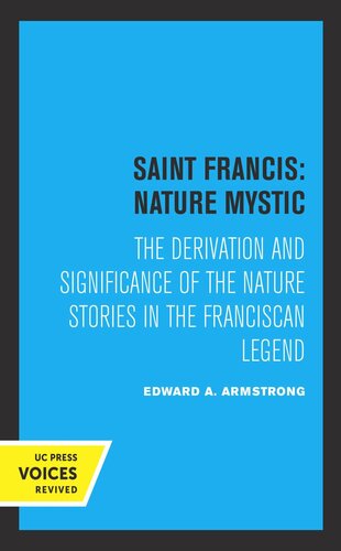 Saint Francis Nature Mystic The Derivation And Significance Of The Nature Stories In The Franciscan Legend Reprint 2019 Edward A Armstrong