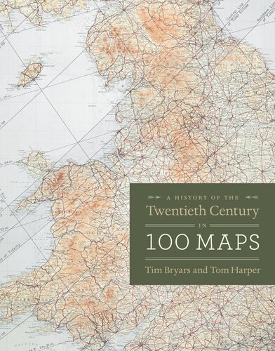 A History Of The Twentieth Century In 100 Maps Tim Bryars Tom Harper