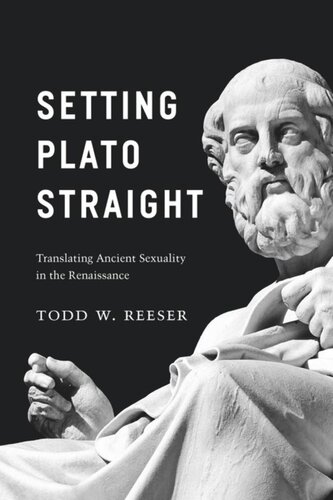Setting Plato Straight Translating Ancient Sexuality In The Renaissance Todd W Reeser