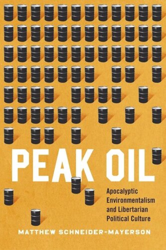Peak Oil Apocalyptic Environmentalism And Libertarian Political Culture Matthew Schneidermayerson