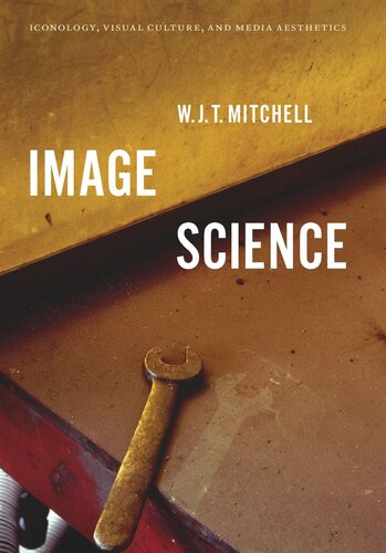 Image Science Iconology Visual Culture And Media Aesthetics W J T Mitchell