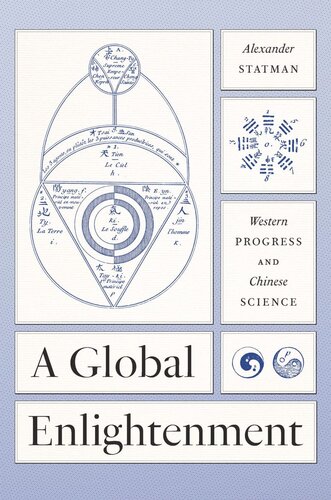 A Global Enlightenment Western Progress And Chinese Science Alexander Statman