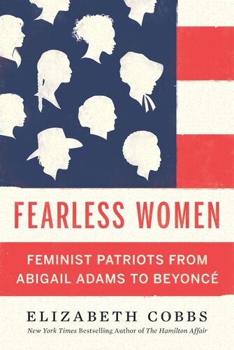 Fearless Women Feminist Patriots From Abigail Adams To Beyonc Elizabeth Cobbs