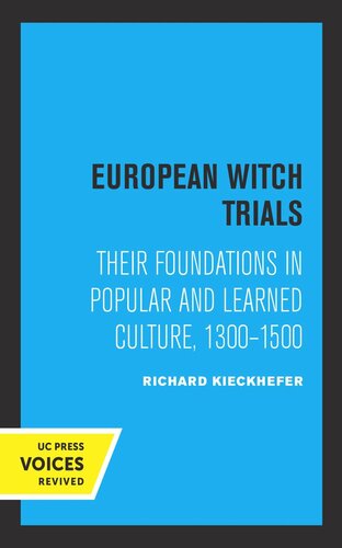European Witch Trials Their Foundations In Popular And Learned Culture 13001500 Reprint 2019 Richard Kieckhefer