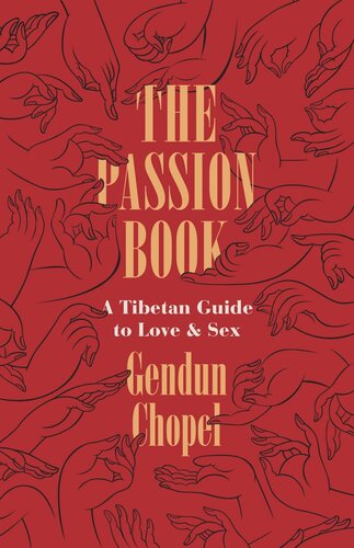 The Passion Book A Tibetan Guide To Love And Sex Gendun Chopel Donald S Lopez Jr Thupten Jinpa Donald S Lopez Jr Thupten Jinpa