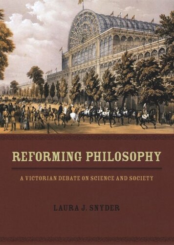 Reforming Philosophy A Victorian Debate On Science And Society Laura J Snyder