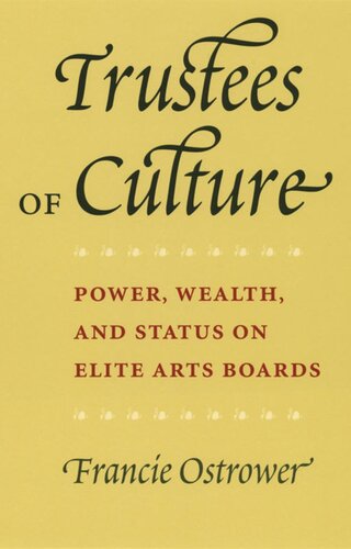 Trustees Of Culture Power Wealth And Status On Elite Arts Boards Francie Ostrower