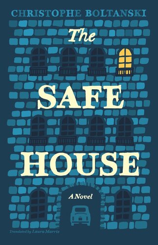 The Safe House A Novel Christophe Boltanski Laura Marris Translation
