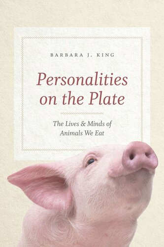 Personalities On The Plate The Lives And Minds Of Animals We Eat Barbara J King