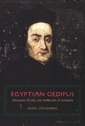 Egyptian Oedipus Athanasius Kircher And The Secrets Of Antiquity Daniel Stolzenberg