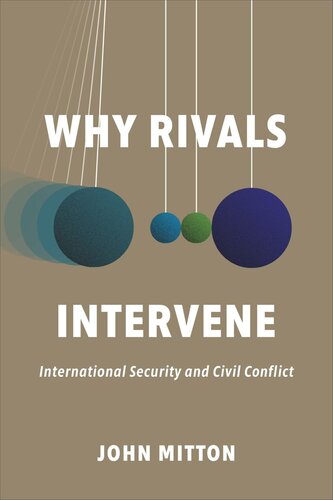 Why Rivals Intervene International Security And Civil Conflict John Mitton