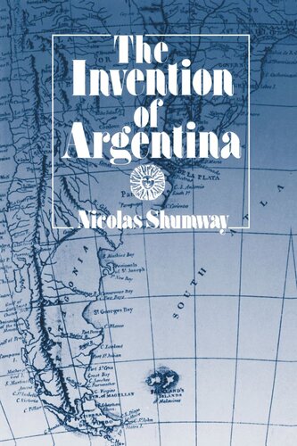 The Invention Of Argentina Reprint 2019 Nicolas Shumway